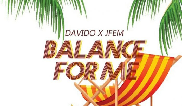 [Music] Davido Ft. Jfem – Balance For Me