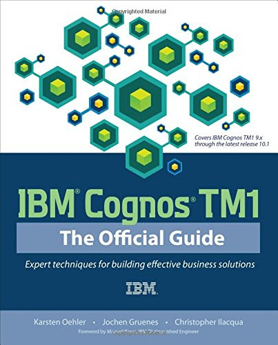 IBM Cognos TM1: The Official Guide IBM Cognos TM1: The Official Guide