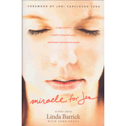 Miracle for Jen: A Tragic Accident, a Mother's  Desperate Prayer, and Heaven's Extraordinary Answer  -     
        By: Linda Barrick
    
