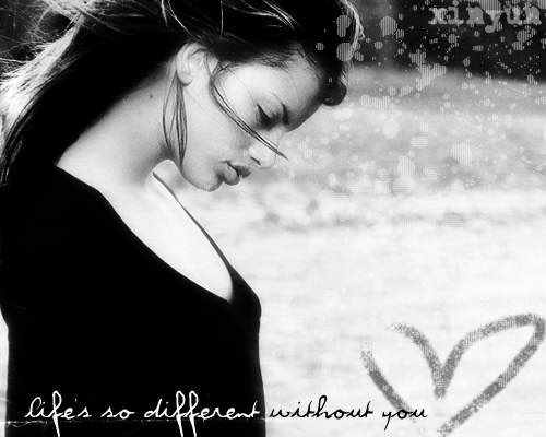 Life's so different without you