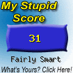 El Test de Estupidez dice que soy "Fairly Smart!" ¿Y tú qué? Haz click aquí para averiguarlo.