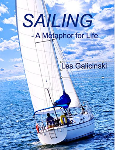 Sailing - A Metaphor for Life, by Les Galicinski