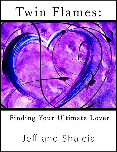 Twin Flames: Finding Your Ultimate LoverBy Jeff Ayan, Shaleia Ayan
