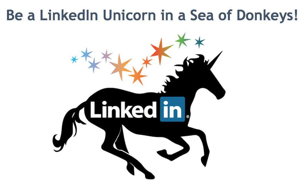 Be a Linkedin Unicorn in a Sea of Donkeys (source: Larry messing around with photoshop)