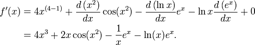  \begin{align} f'(x) &= 4 x^{(4-1)}+ \frac{d\left(x^2\right)}{dx}\cos (x^2) - \frac{d\left(\ln {x}\right)}{dx} e^x - \ln{x} \frac{d\left(e^x\right)}{dx} + 0 \\ &= 4x^3 + 2x\cos (x^2) - \frac{1}{x} e^x - \ln(x) e^x. \end{align} 