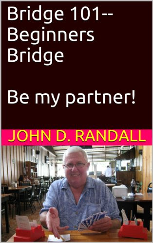 Bridge 101--Beginners Bridge (Be my partner!), by John Randall