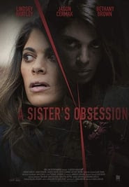 A Sister's Obsession 2018 Streaming vf hd