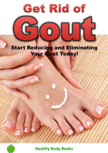 Get Rid of Gout: Start Reducing and Eliminating your Gout Today! (Gout, Pain Management, joint pain)