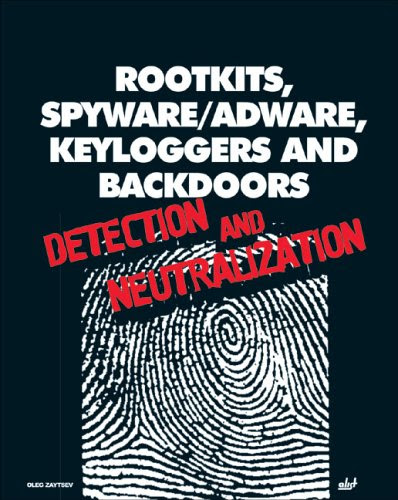 Rootkits, Spyware/Adware, Keyloggers and Backdoors: Detection and Neutralization, by Oleg Zaytsev