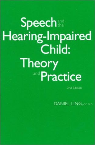 Speech and the Hearing-Impaired Child: Theory and Practice, by Daniel Ling