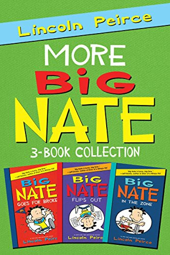 More Big Nate! 3-Book Collection: Big Nate Goes for Broke, Big Nate Flips Out, Big Nate: In the Zone, by Lincoln Peirce