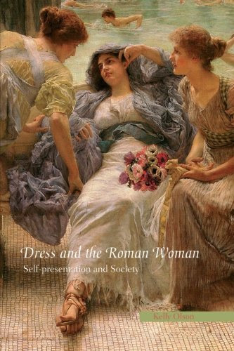 Dress and the Roman Woman: Self-Presentation and Society, by Kelly Olson