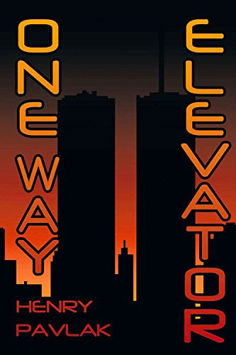 One Way Elevator, by Henry Pavlak