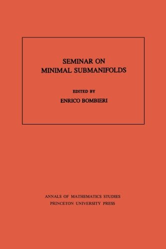 Seminar On Minimal Submanifolds. (AM-103) (Annals of Mathematics Studies)From Brand: Princeton, N. J. : Princeton University Press