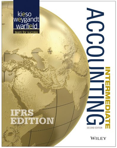 Intermediate Accounting: IFRS Edition, by Donald E. Kieso, Jerry J. Weygandt, Terry D. Warfield