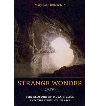 [(Strange Wonder: The Closure of Metaphysics and the Opening of Awe)] [Author: Mary-Jane Rubenstein] published on (November, 2010), by Mar