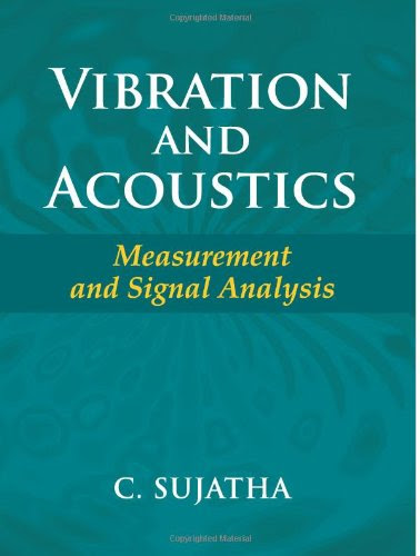 Vibration and Acoustics: Measurement and Signal AnalysisBy Prof C Sujatha