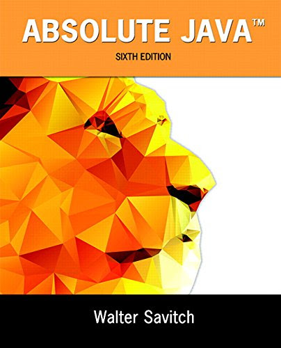 Absolute Java (6th Edition), by Walter Savitch, Kenrick Mock