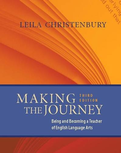 Making the Journey, Third Edition: Being and Becoming a Teacher of English Language Arts, by Leila Christenbury, Ken Lindblom