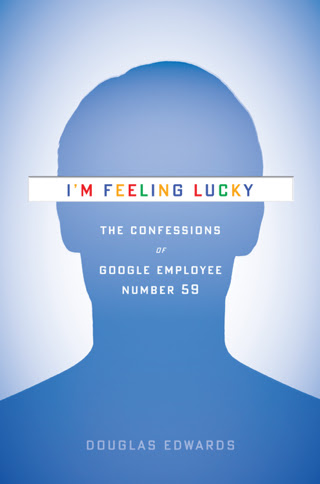 Quot I M Feeling Lucky Quot Google Employee No 59 Tells All