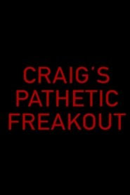 Craig's Pathetic Freakout 2018 Streaming vf hd