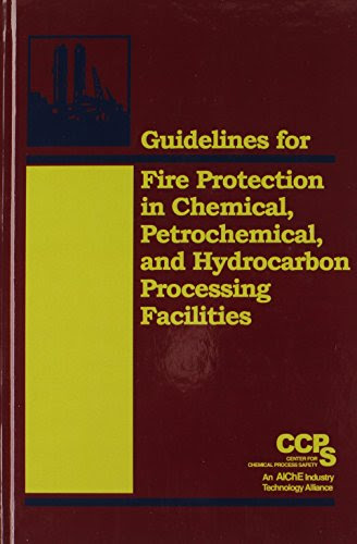 Guidelines for Fire Protection in Chemical, Petrochemical, and Hydrocarbon Processing FacilitiesBy CCPS (Center for Chemical Process Saf