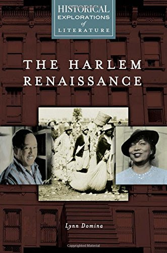 The Harlem Renaissance: A Historical Exploration of Literature (Historical Explorations of Literature), by Lynn Domina