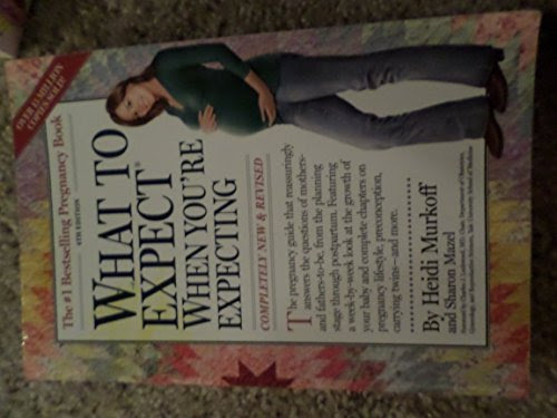 What to Expect When You're Expecting Completely New and Revised 4th Edition