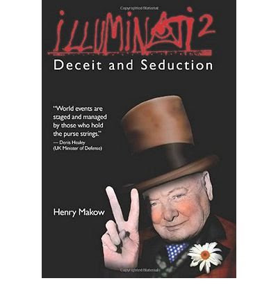 [ Illuminati 2: Deceit and Seduction[ ILLUMINATI 2: DECEIT AND SEDUCTION ] , by Makow, Henry ( Author )Apr-28-2010 Paperback, by Henry Makow