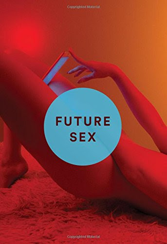 Future Sex: A New Kind of Free Love, by Emily Witt