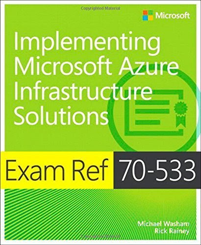 Exam Ref 70-533: Implementing Microsoft Azure Infrastructure Solutions by Michael Washam (2015-03-06)