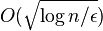  O(\sqrt{\log n/\epsilon})