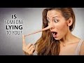 HOW TO TELL IF SOMEONE IS LYING TO YOU