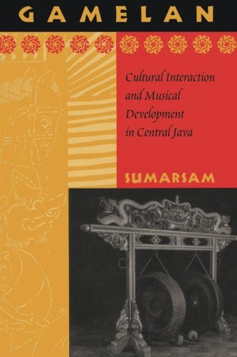 Gamelan: Cultural Interaction and Musical Development in Central Java (Chicago Studies in Ethnomusicology)