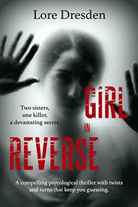 Girl in Reverse by Lore Dresden