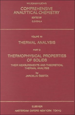 Thermal Analysis Part D, Volume XII D: Thermophysical Properties of Solids. Their Measurement and Theoretical Thermal Analysis (Comprehensi