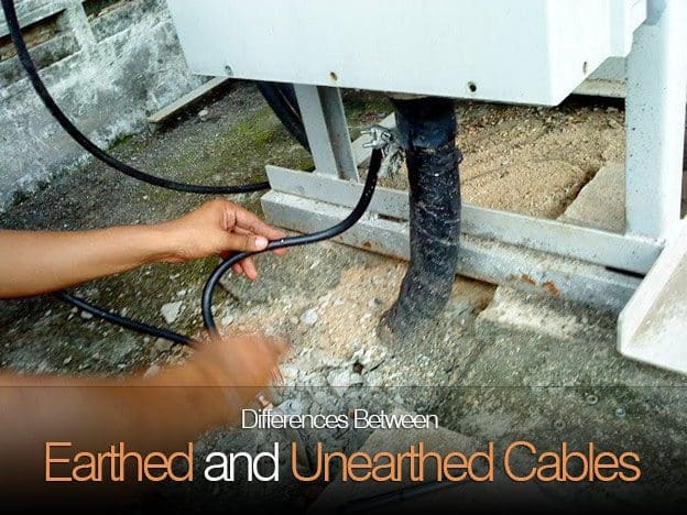 Differences Between Earthed and Unearthed Cables