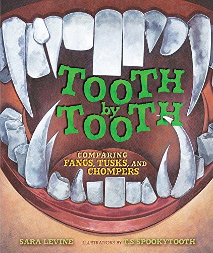 Tooth by Tooth: Comparing Fangs, Tusks, and Chompers (Millbrook Picture Books), by Sara Levine