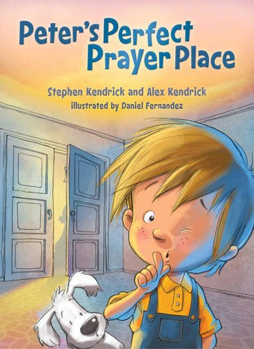 Peter's Perfect Prayer Place, by Stephen Kendrick, Alex Kendrick