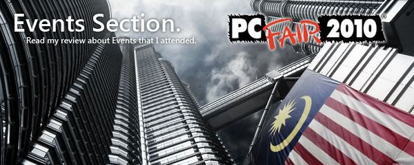 Here is my review about Events like PIKOM PC Fair, GoMobile Expo and Kuala Lumpur International Book Fair.