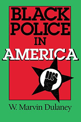Black Police in America (Blacks in the Diaspora), by W. Marvin Dulaney