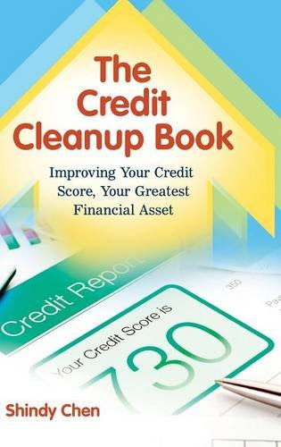 The Credit Cleanup Book: Improving Your Credit Score, Your Greatest Financial Asset