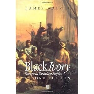 WEBSITE: BLACK IVORY: Slavery in the British Empire - 2nd Edition...