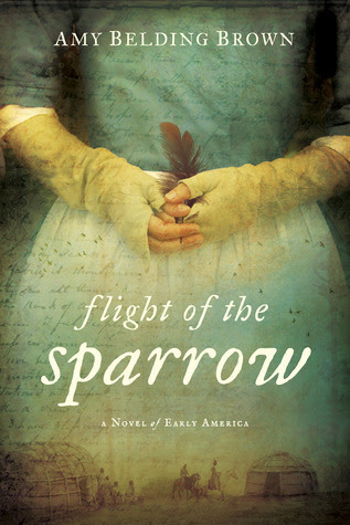 Flight Of The Sparrow A Novel Of Early America By Amy Belding Brown Book Review