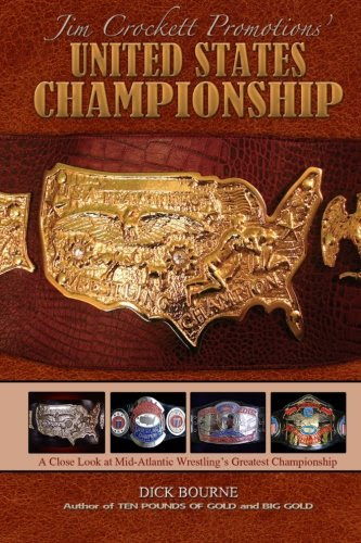 United States Championship: A Close Look at Mid-Atlantic Wrestling's Greatest Championship, by Dick Bourne