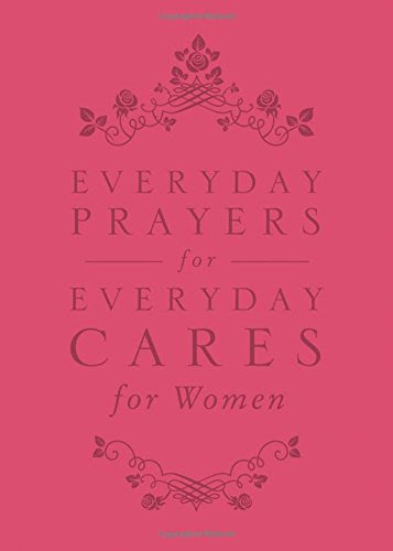 Everyday Prayers for Everyday Cares for Women, by David C Cook