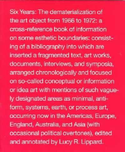Six Years: The Dematerialization of the Art Object from 1966 to 1972: 1st (First) Edition, by Lucy Lippard