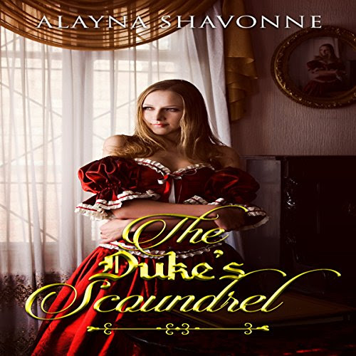 The Duke's Scoundrel Romance: The Duke's Bride and Scoundrel, by Alayna Shavonne