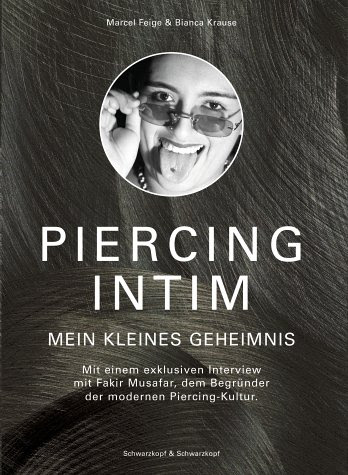 Piercing intim: Mein kleines Geheimnis. Mit einem exklusiven Interview mit 