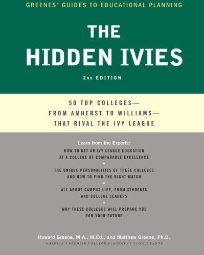 The Hidden Ivies, 2nd Edition: 50 Top Colleges - from Amherst to Williams - That Rival the Ivy League 2nd (second) Edition by Greene, Howard, Greene, Matthew W. [2009]